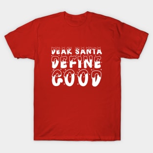 Christmas Humor Dear Santa Define Good Shirt T-Shirt